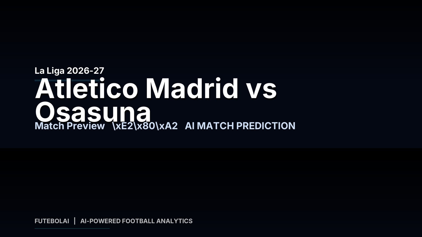 Atletico Madrid vs Osasuna – La Liga 2026-27 – AI Generated