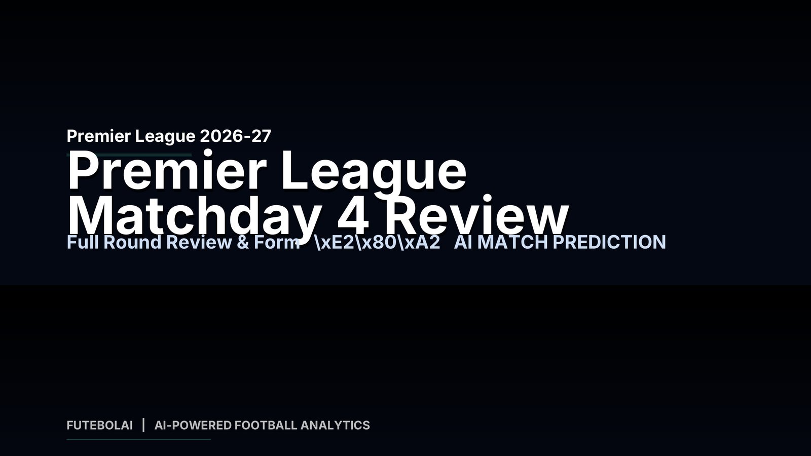 Premier League Matchday 4 tactics and results in the 2026-27 season